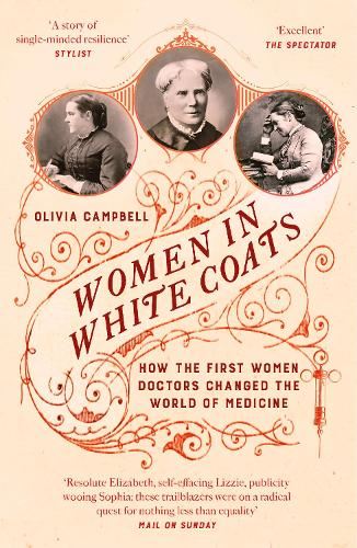 Women in White Coats: How the First Women Doctors Changed the World of Medicine