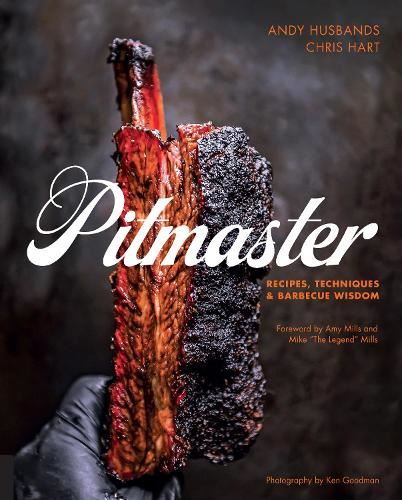 Pitmaster: Recipes, Techniques, and Barbecue Wisdom: Recipes, Techniques, and Barbecue Wisdom [A Cookbook]