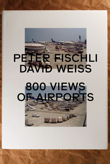 Peter Fischli & David Weiss: 800 Views of Airports