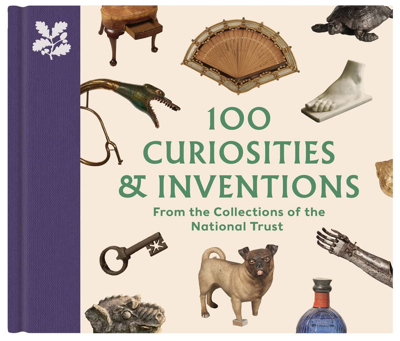 100 Curiosities & Inventions from the Collections of the National Trust (The National Trust Collection)