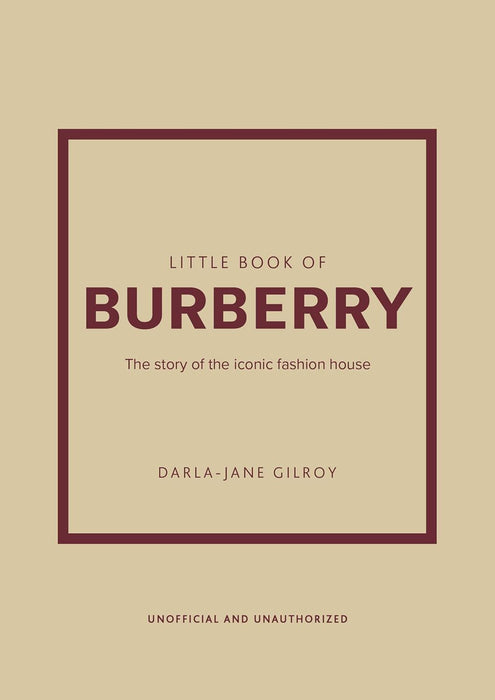 Little Book of Burberry: The Story of the Iconic Fashion House: 16 (Little Book of Fashion)