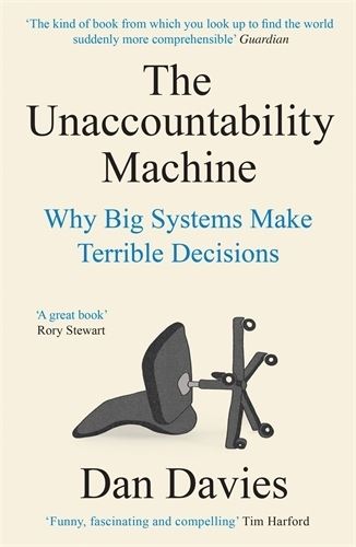 The Unaccountability Machine: Why Big Systems Make Terrible Decisions