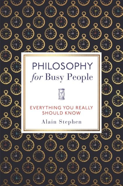 Philosophy for Busy People: Everything You Really Should Know
