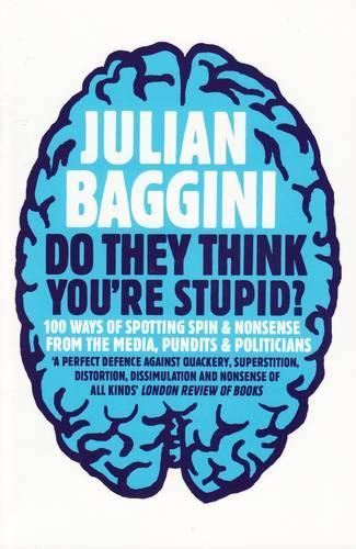 Do They Think You're Stupid?: 100 Ways of Spotting Spin and Nonsense from the Media, Celebrities and Politicians