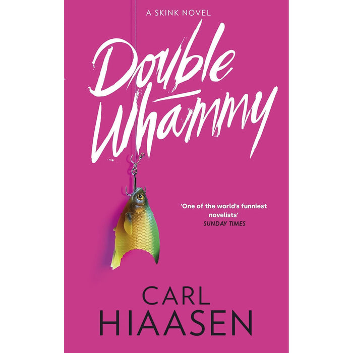 Skink Unleashed: Double Whammy, Native Tongue, Stormy Weather, and Sick Puppy – A Hilarious and Sharp Satirical Mystery Series by Carl Hiaasen