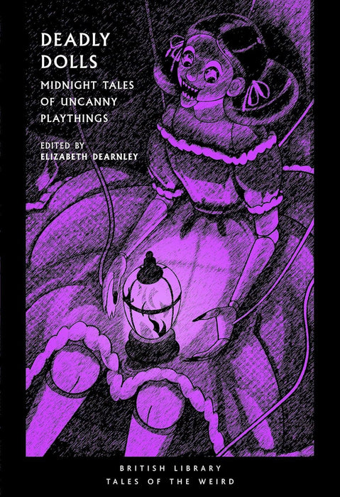 Deadly Dolls: Midnight Tales of Uncanny Playthings: 50 (British Library Tales of the Weird)