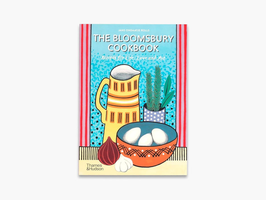 The Bloomsbury Cookbook: Recipes for Life, Love and Art