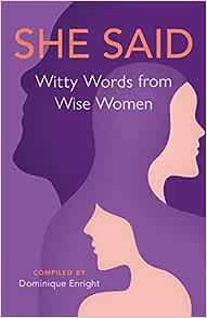 She Said: Witty Words from Wise Women