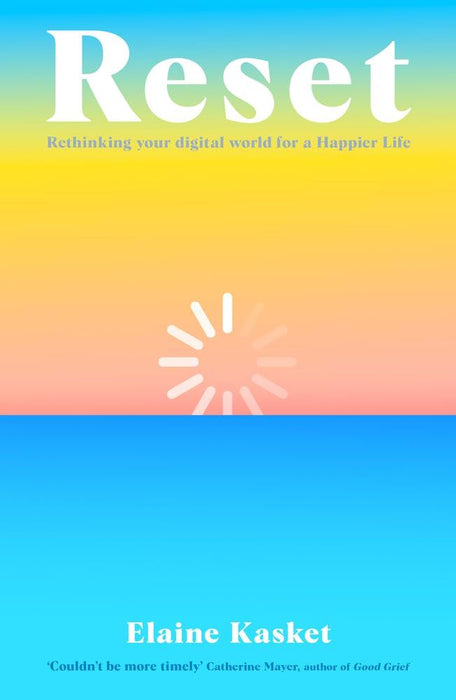 RESET: Rethinking Your Digital World for a Happier Life
