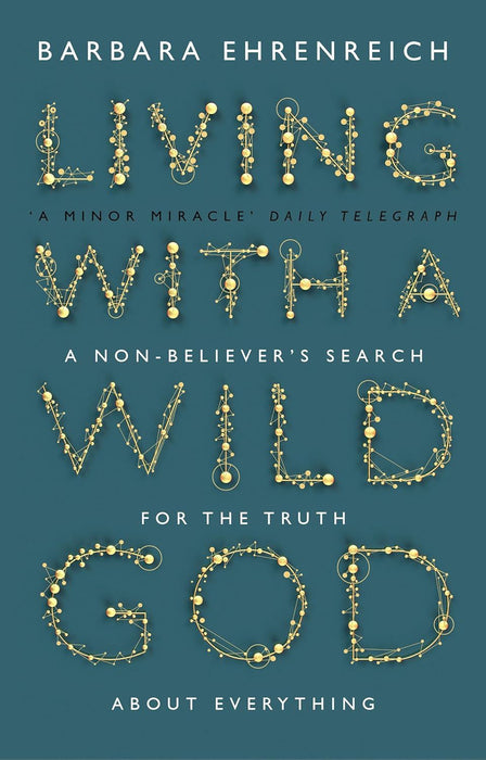 Living With a Wild God: A Non-Believer’s Search for the Truth about Everything