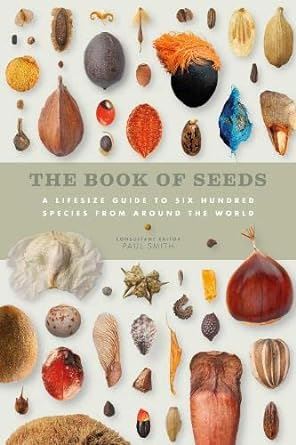 The Book of Seeds: A lifesize guide to six hundred species from around the world