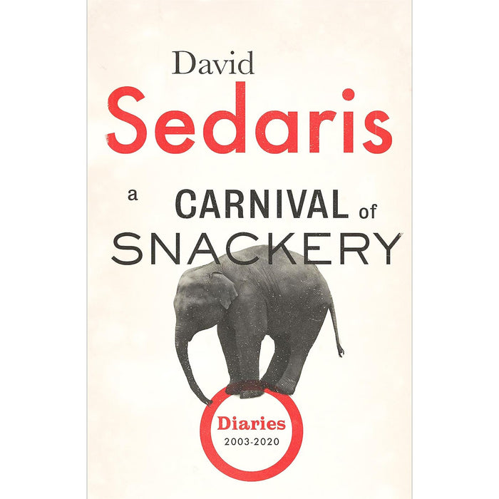 David Sedaris Collection: 3-Book Set of Humour, Diaries & Personal Reflections – Featuring Carnival of Snackery, Happy-Go-Lucky & The Best of Me