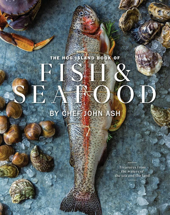 The Hog Island Book of Fish & Seafood: Culinary Treasures from Our Waters