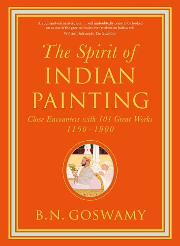 Spirit of Indian Painting- Close Encounters with 101 Great Works 1100-1900