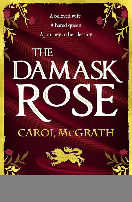 The Damask Rose: The intricate and enthralling new novel: The friendship of a queen. But at a price . . .: The enthralling historical novel: The ... comes at a price . . . (The Rose Trilogy)