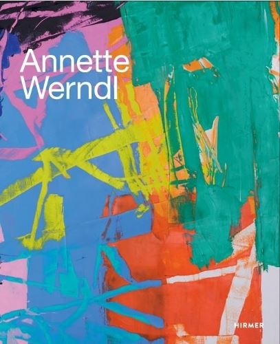 Annette Werndl (Bilingual edition): Color is My Music (Jürgen B. Tesch)