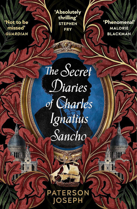 The Secret Diaries of Charles Ignatius Sancho: “An absolutely thrilling, throat-catching wonder of a historical novel” STEPHEN FRY