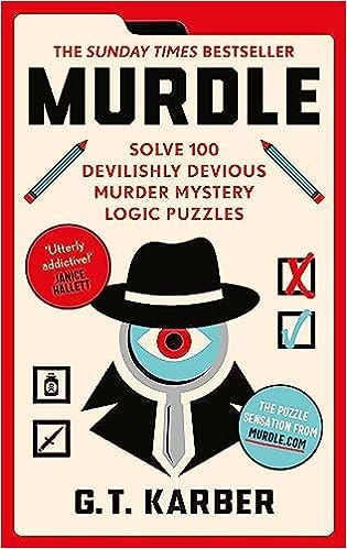 Murdle: #1 Sunday Times Bestseller: Solve 100 Devilishly Devious Murder Mystery Logic Puzzles (Murdle Puzzle Series)