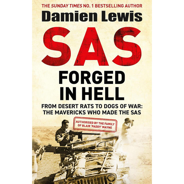 SAS Missions Uncovered: Ghost Patrol, Ministry of Ungentlemanly Warfare, and Forged in Hell – Stories of Covert Operations, Daring Tactics, and Resilience by Damien Lewis