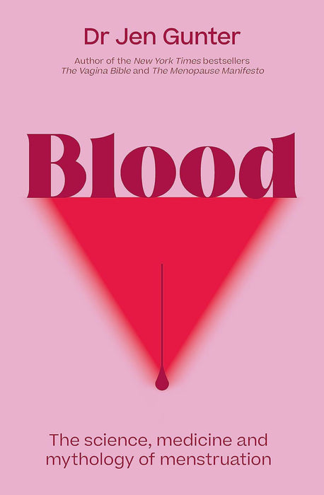 Blood- The science, medicine & mythology of menstruation