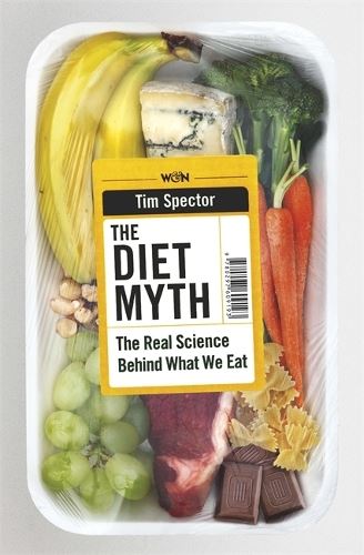 The Diet Myth: The Real Science Behind What We Eat