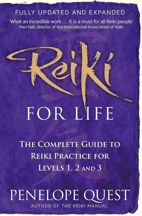 Reiki For Life: The complete guide to reiki practice for levels 1, 2 & 3
