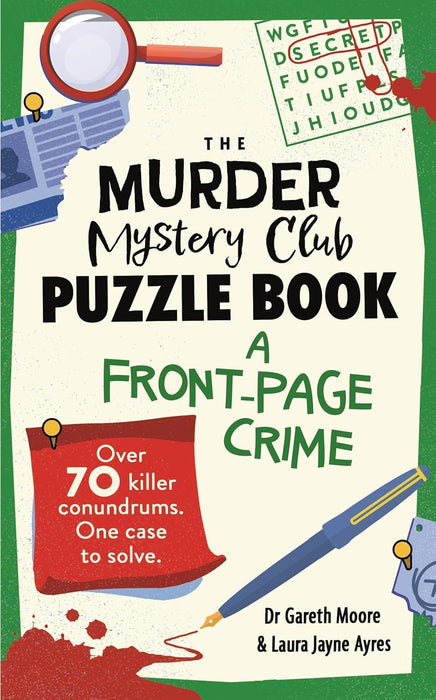 The Murder Mystery Club Puzzle Book: A Front-page Crime: Over 70 Killer Conundrums. One Case to Solve