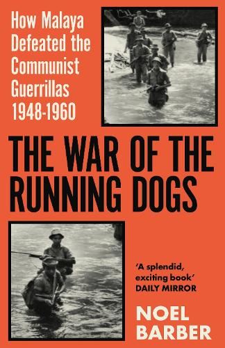 The War of the Running Dogs: Malaya 1948-1960 (W&N Military)