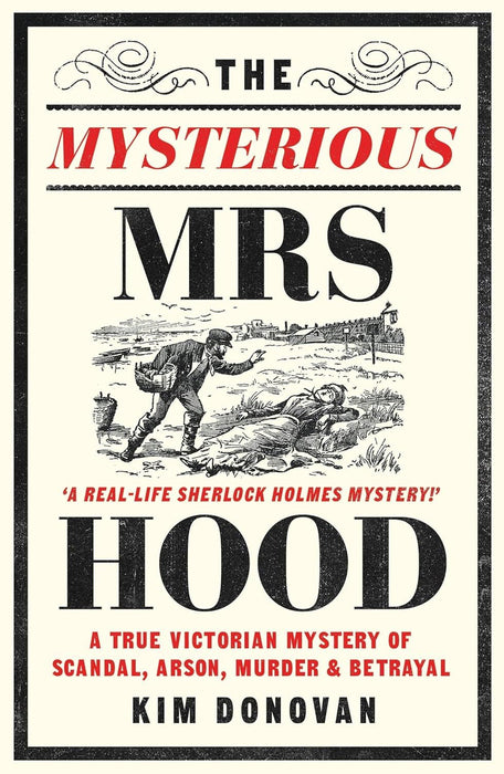 The Mysterious Mrs Hood: A True Victorian Mystery of Scandal, Arson, Murder & Betrayal