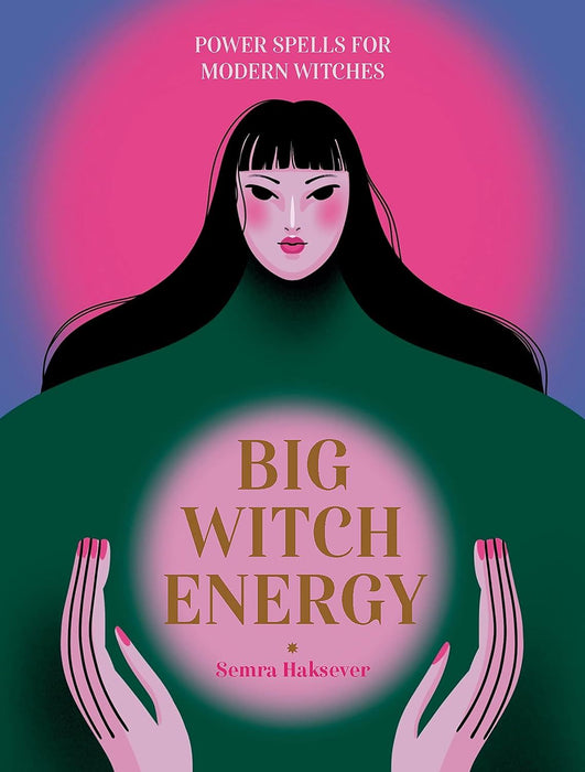 Big Witch Energy: Power Spells for Modern Witches