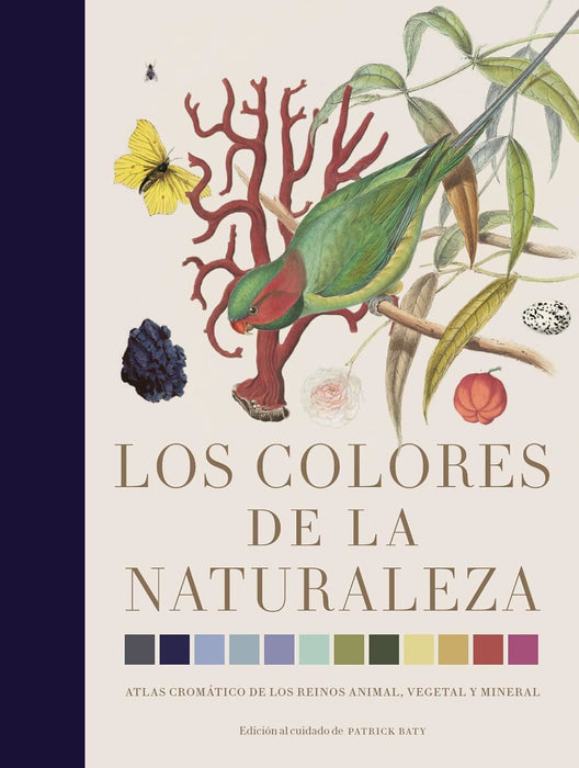 Los colores de la naturaleza: Atlas crom?tico de los reinos animal, vegetal y mineral.