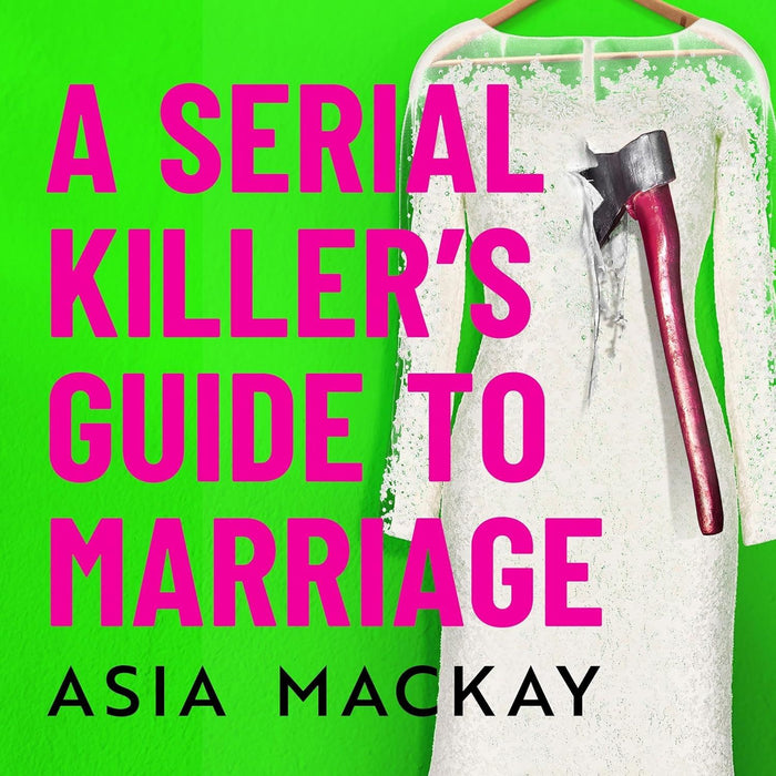 A Serial Killer's Guide to Marriage: The darkly funny and addictive thriller that's 'sexy, stylish and wildly original' (Chris Whitaker)