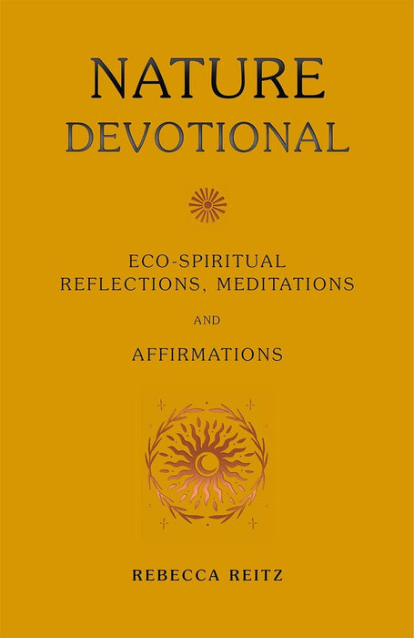 Nature Devotional: Eco-spiritual reflections, meditations and affirmations