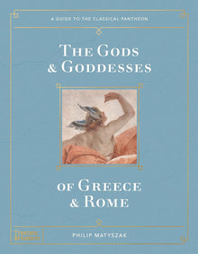 The Gods and Goddesses of Greece and Rome: A Guide to the Classical Pantheon (Guide to Classical Pantheon)