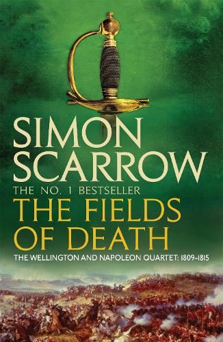 The Fields of Death (Wellington and Napoleon 4) (The Wellington and Napoleon Quartet)
