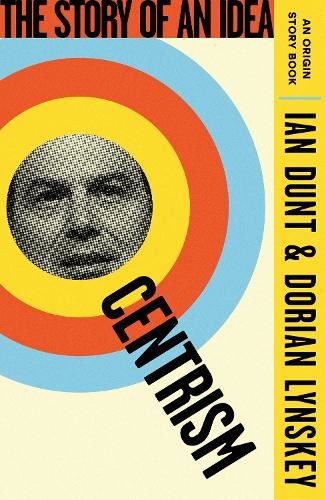 Centrism: The Story of an Idea (An Origin Story Book)