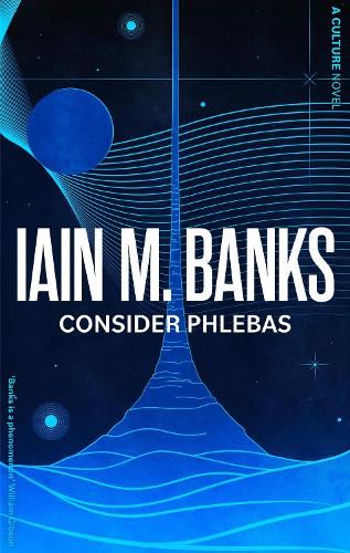 Consider Phlebas: A Culture Novel