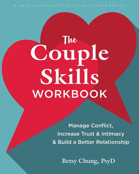 The Couple Skills Workbook: Manage Conflict, Increase Trust and Intimacy, and Build a Better Relationship (New Harbinger Self-help Workbooks)
