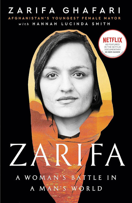 Zarifa: A Woman's Battle in a Man's World, by Afghanistan's Youngest Female Mayor. As Featured in the NETFLIX documentary IN HER HANDS