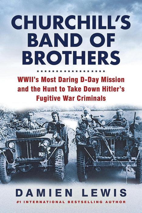 Churchill'S Band Of Brothers: World War II's Most Daring D-Day Mission