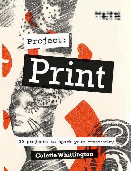 Tate: Project Print: 30 projects to spark your creativity