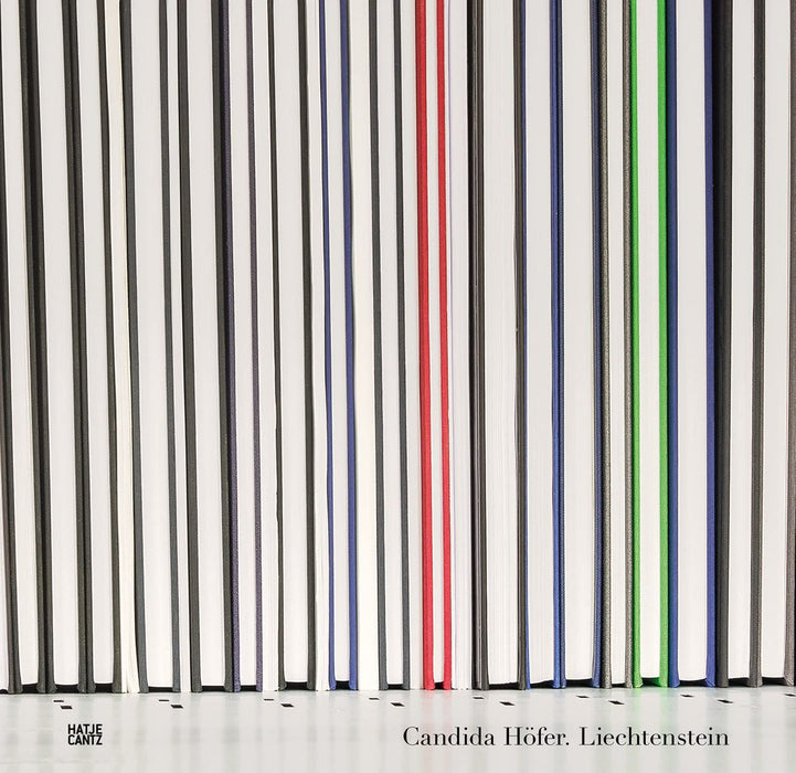 Candida H?fer: Liechtenstein: In Dialogue with the Collections of Kunstmuseum Liechtenstein and the Hilti Art Foundation