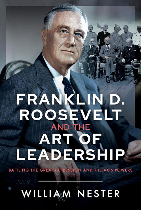 Franklin D. Roosevelt & the Art of Leadership