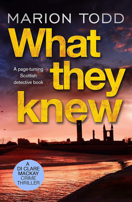 What They Knew (Detective Clare Mackay): A page-turning Scottish detective book: 4 (Detective Clare Mackay, 4)