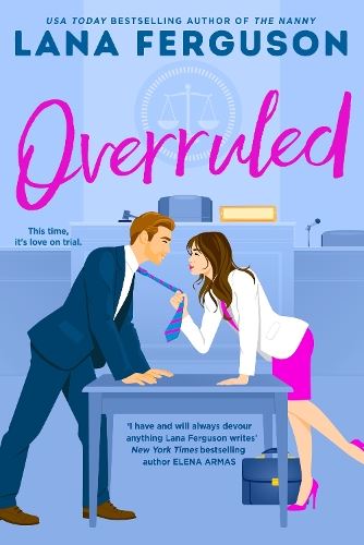 Overruled: the unmissable steamy workplace romance from bestselling author of The Nanny