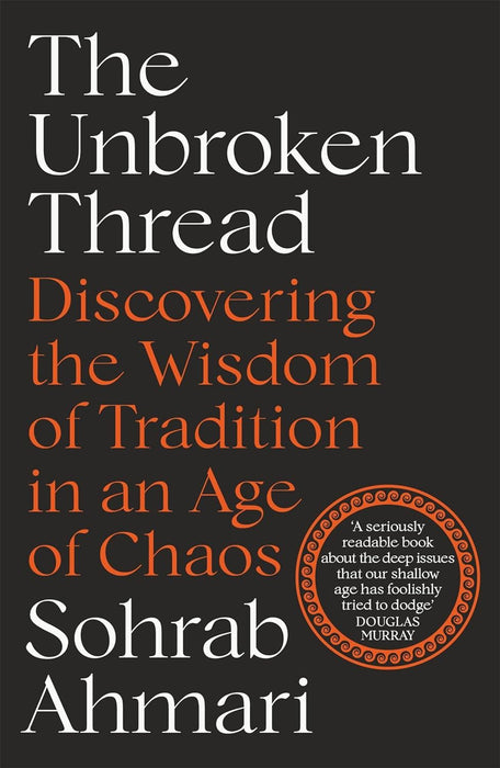The Unbroken Thread: Discovering the Wisdom of Tradition in an Age of Chaos