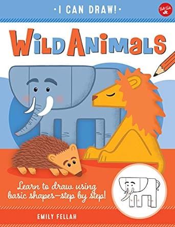 Wild Animals: Learn to draw using basic shapes--step by step! (1) (I Can Draw)