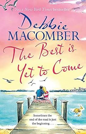 The Best Is Yet to Come: The heart-warming new novel from the New York Times #1 bestseller