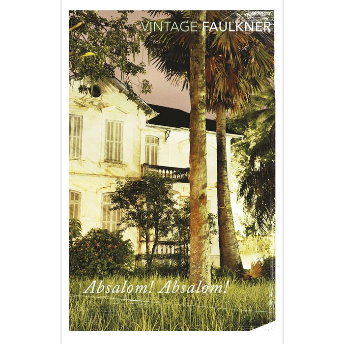 William Faulkner Essential Collection: As I Lay Dying, Absalom, Absalom! & The Sound and the Fury – A Masterclass in Family, Tragedy, and the American South (3-Book Set)