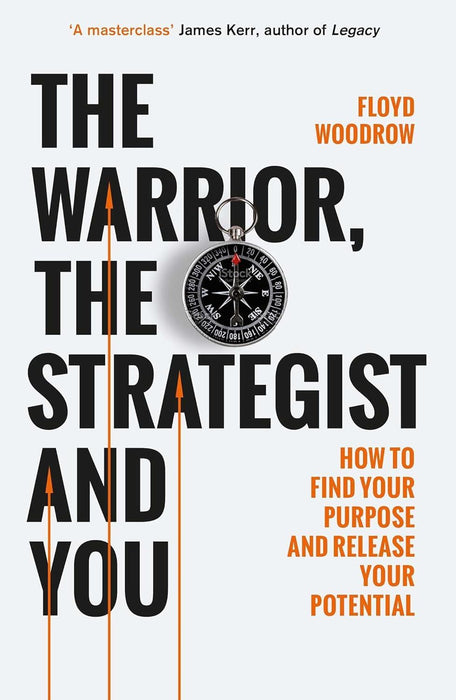 The Warrior, The Strategist and You: How to Find Your Purpose and Realise Your Potential